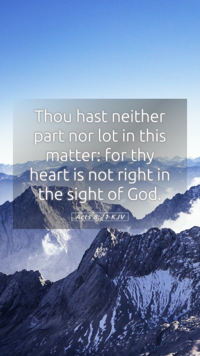 Picture 05 - Acts 8:21 KJV Mobile Phone Wallpaper - Thou hast neither part nor lot in this matter: - Mobile Bible Verse Wallpaper
