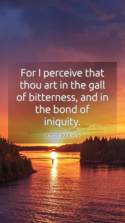 Picture 05 - Acts 8:23 KJV Mobile Phone Wallpaper - For I perceive that thou art in the gall of - Mobile Bible Verse Wallpaper