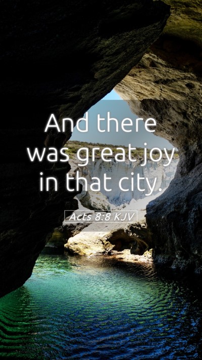 Picture 05 - Acts 8:8 KJV Mobile Phone Wallpaper - And there was great joy in that - Mobile Bible Verse Wallpaper