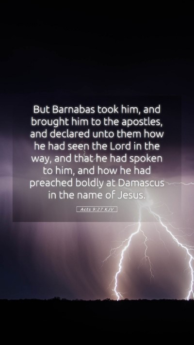 Picture 05 - Acts 9:27 KJV Mobile Phone Wallpaper - But Barnabas took him, and brought him to the - Mobile Bible Verse Wallpaper