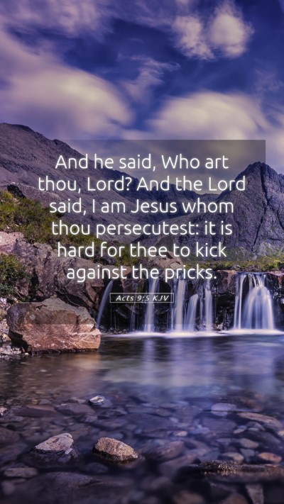Picture 05 - Acts 9:5 KJV Mobile Phone Wallpaper - And he said, Who art thou, Lord? And the Lord - Mobile Bible Verse Wallpaper
