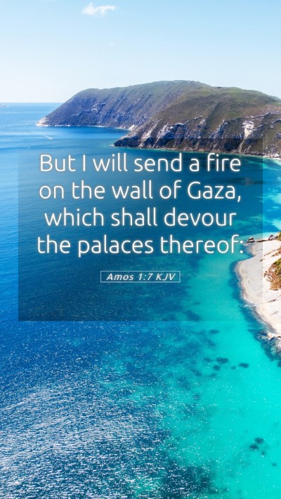 Picture 05 - Amos 1:7 KJV Mobile Phone Wallpaper - But I will send a fire on the wall of Gaza, which - Mobile Bible Verse Wallpaper