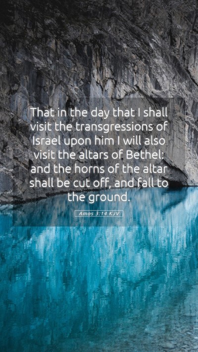 Picture 05 - Amos 3:14 KJV Mobile Phone Wallpaper - That in the day that I shall visit the - Mobile Bible Verse Wallpaper