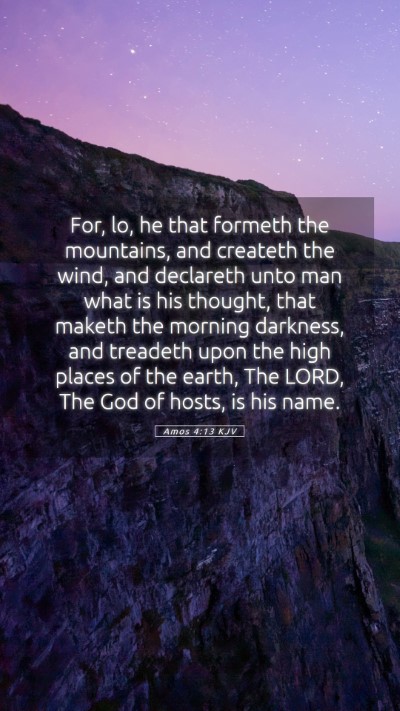 Picture 05 - Amos 4:13 KJV Mobile Phone Wallpaper - For, lo, he that formeth the mountains, and - Mobile Bible Verse Wallpaper
