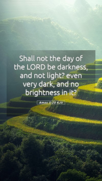 Picture 05 - Amos 5:20 KJV Mobile Phone Wallpaper - Shall not the day of the LORD be darkness, and - Mobile Bible Verse Wallpaper