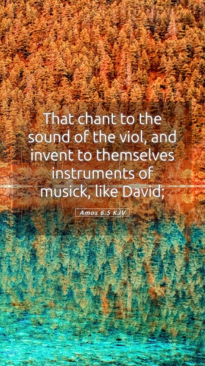 Picture 05 - Amos 6:5 KJV Mobile Phone Wallpaper - That chant to the sound of the viol, and invent - Mobile Bible Verse Wallpaper