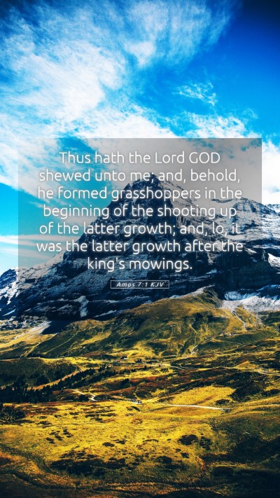 Picture 05 - Amos 7:1 KJV Mobile Phone Wallpaper - Thus hath the Lord GOD shewed unto me; and, - Mobile Bible Verse Wallpaper