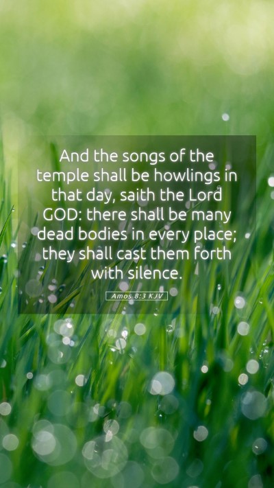 Picture 05 - Amos 8:3 KJV Mobile Phone Wallpaper - And the songs of the temple shall be howlings in - Mobile Bible Verse Wallpaper