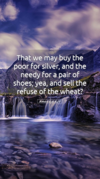 Picture 05 - Amos 8:6 KJV Mobile Phone Wallpaper - That we may buy the poor for silver, and the - Mobile Bible Verse Wallpaper