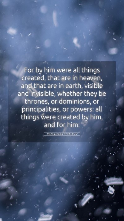 Picture 05 - Colossians 1:16 KJV Mobile Phone Wallpaper - For by him were all things created, that are in - Mobile Bible Verse Wallpaper