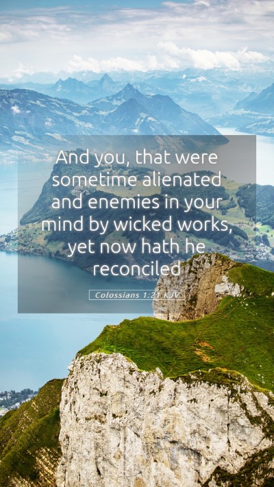 Picture 05 - Colossians 1:21 KJV Mobile Phone Wallpaper - And you, that were sometime alienated and enemies - Mobile Bible Verse Wallpaper