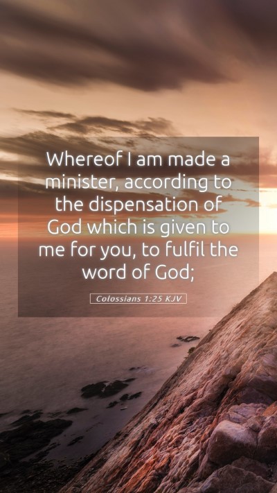 Picture 05 - Colossians 1:25 KJV Mobile Phone Wallpaper - Whereof I am made a minister, according to the - Mobile Bible Verse Wallpaper