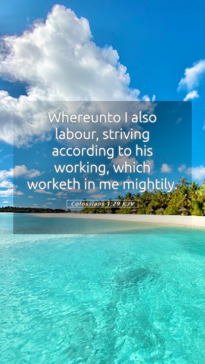 Picture 05 - Colossians 1:29 KJV Mobile Phone Wallpaper - Whereunto I also labour, striving according to - Mobile Bible Verse Wallpaper