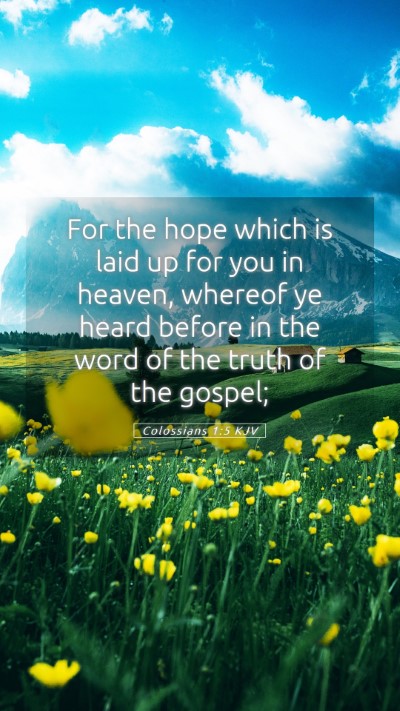 Picture 05 - Colossians 1:5 KJV Mobile Phone Wallpaper - For the hope which is laid up for you in heaven, - Mobile Bible Verse Wallpaper