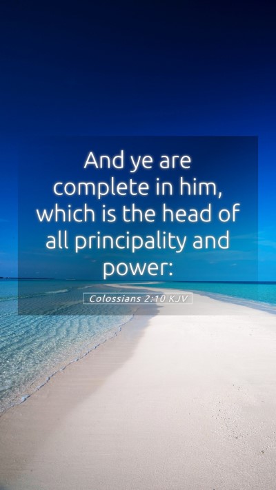 Picture 05 - Colossians 2:10 KJV Mobile Phone Wallpaper - And ye are complete in him, which is the head of - Mobile Bible Verse Wallpaper