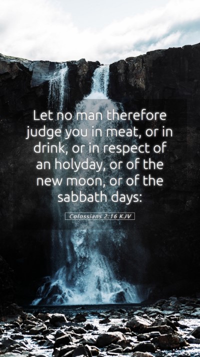 Picture 05 - Colossians 2:16 KJV Mobile Phone Wallpaper - Let no man therefore judge you in meat, or in - Mobile Bible Verse Wallpaper