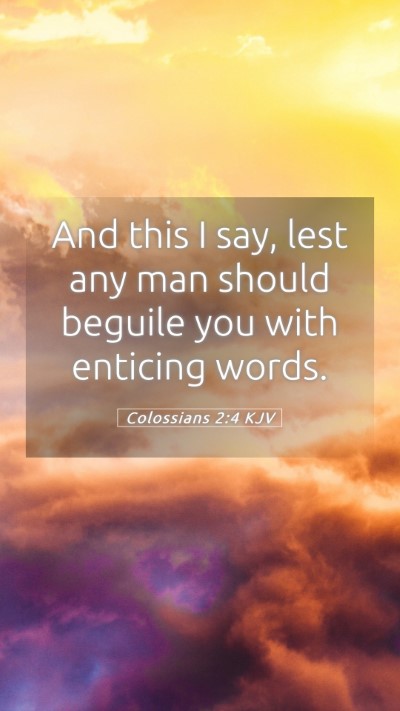 Picture 05 - Colossians 2:4 KJV Mobile Phone Wallpaper - And this I say, lest any man should beguile you - Mobile Bible Verse Wallpaper