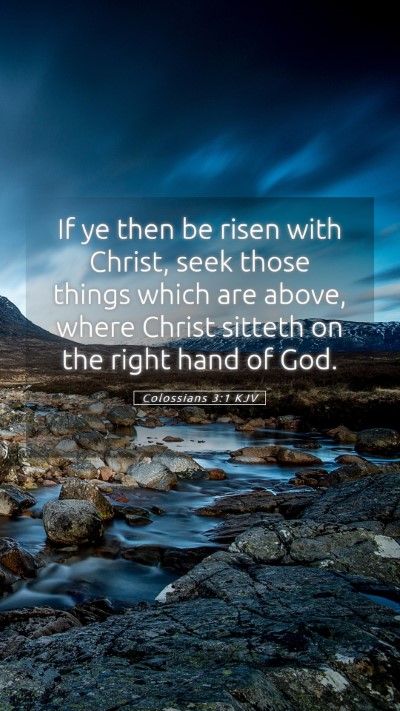 Picture 05 - Colossians 3:1 KJV Mobile Phone Wallpaper - If ye then be risen with Christ, seek those - Mobile Bible Verse Wallpaper
