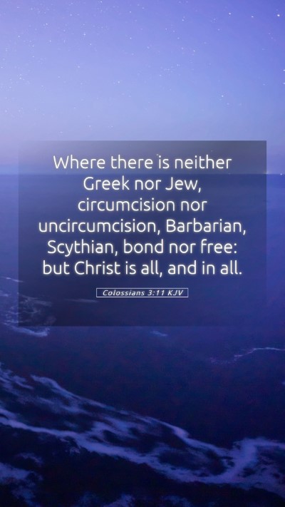 Picture 05 - Colossians 3:11 KJV Mobile Phone Wallpaper - Where there is neither Greek nor Jew, - Mobile Bible Verse Wallpaper