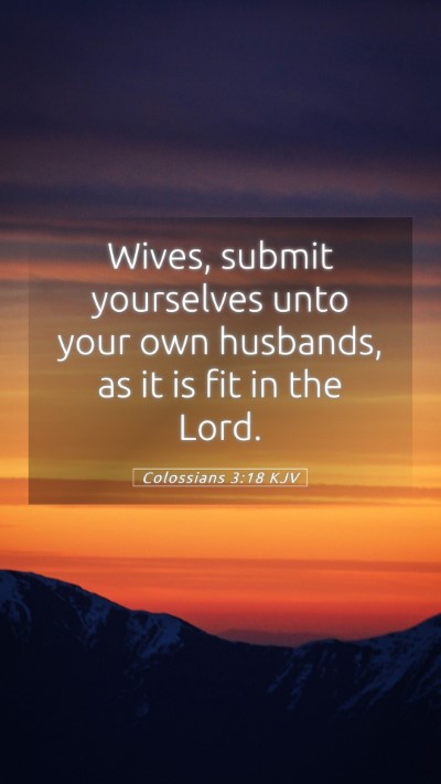 Picture 05 - Colossians 3:18 KJV Mobile Phone Wallpaper - Wives, submit yourselves unto your own husbands, - Mobile Bible Verse Wallpaper