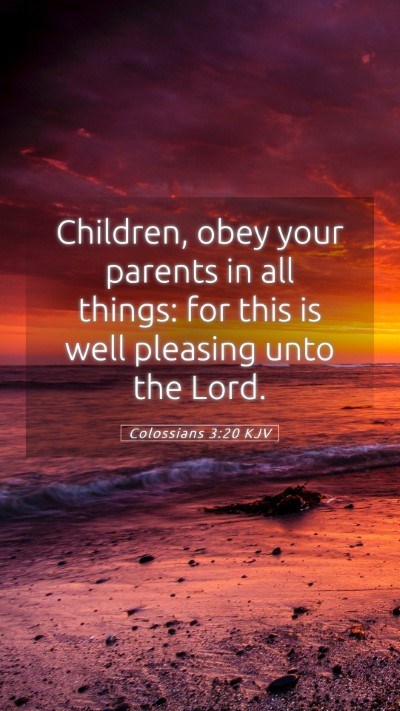 Picture 05 - Colossians 3:20 KJV Mobile Phone Wallpaper - Children, obey your parents in all things: for - Mobile Bible Verse Wallpaper