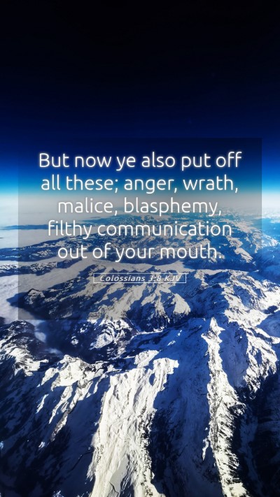 Picture 05 - Colossians 3:8 KJV Mobile Phone Wallpaper - But now ye also put off all these; anger, wrath, - Mobile Bible Verse Wallpaper