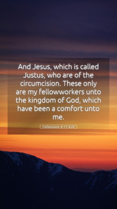 Picture 05 - Colossians 4:11 KJV Mobile Phone Wallpaper - And Jesus, which is called Justus, who are of the - Mobile Bible Verse Wallpaper