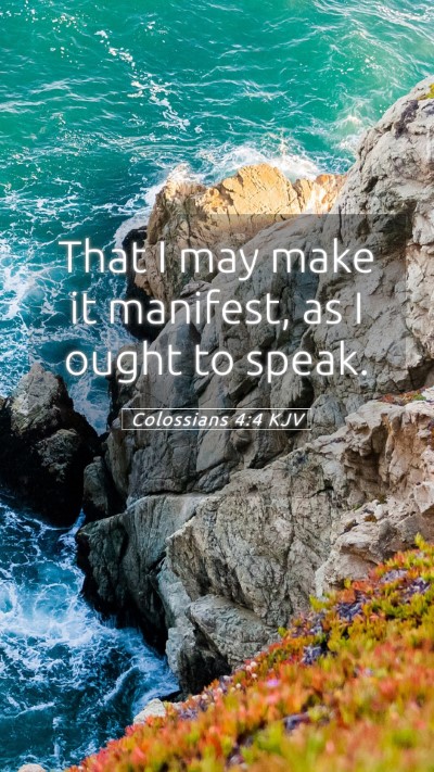 Picture 05 - Colossians 4:4 KJV Mobile Phone Wallpaper - That I may make it manifest, as I ought to - Mobile Bible Verse Wallpaper