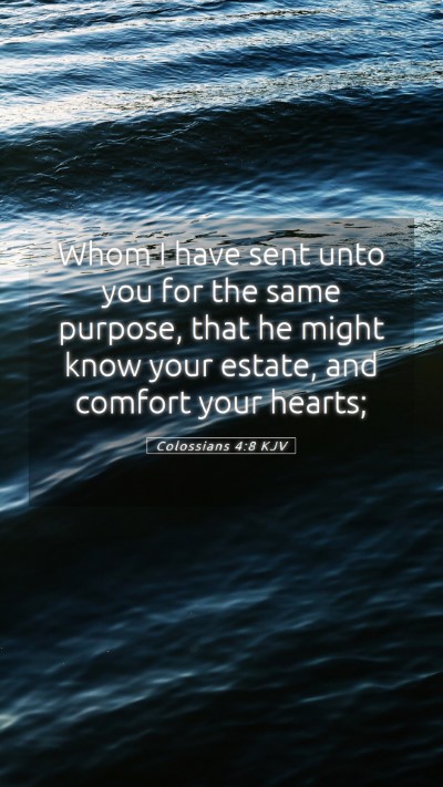 Picture 05 - Colossians 4:8 KJV Mobile Phone Wallpaper - Whom I have sent unto you for the same purpose, - Mobile Bible Verse Wallpaper