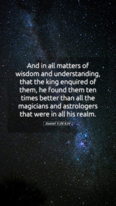 Picture 05 - Daniel 1:20 KJV Mobile Phone Wallpaper - And in all matters of wisdom and understanding, - Mobile Bible Verse Wallpaper