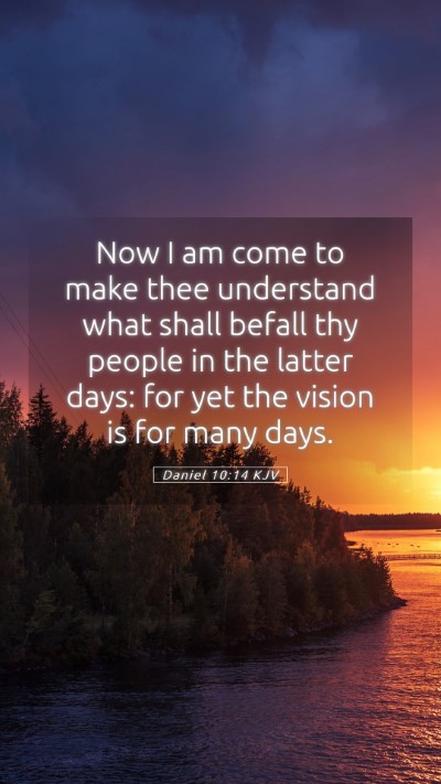 Picture 05 - Daniel 10:14 KJV Mobile Phone Wallpaper - Now I am come to make thee understand what shall - Mobile Bible Verse Wallpaper