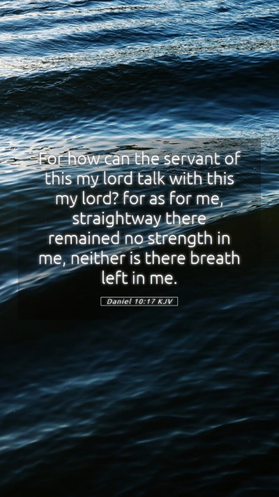 Picture 05 - Daniel 10:17 KJV Mobile Phone Wallpaper - For how can the servant of this my lord talk with - Mobile Bible Verse Wallpaper