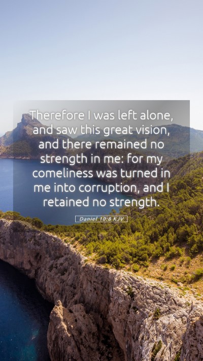 Picture 05 - Daniel 10:8 KJV Mobile Phone Wallpaper - Therefore I was left alone, and saw this great - Mobile Bible Verse Wallpaper