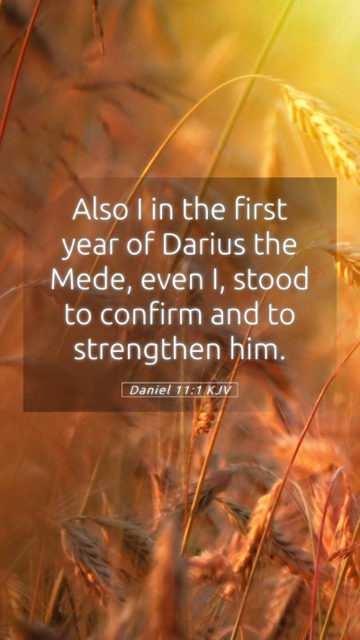 Picture 05 - Daniel 11:1 KJV Mobile Phone Wallpaper - Also I in the first year of Darius the Mede, even - Mobile Bible Verse Wallpaper