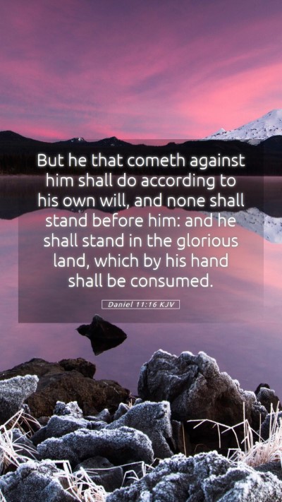 Picture 05 - Daniel 11:16 KJV Mobile Phone Wallpaper - But he that cometh against him shall do according - Mobile Bible Verse Wallpaper