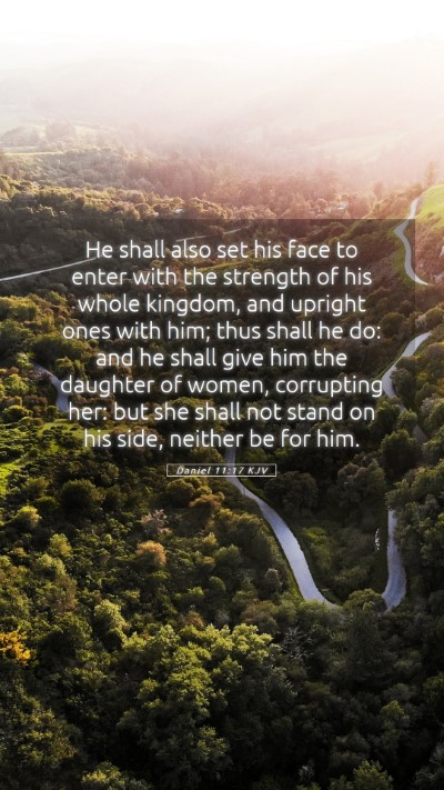 Picture 05 - Daniel 11:17 KJV Mobile Phone Wallpaper - He shall also set his face to enter with the - Mobile Bible Verse Wallpaper