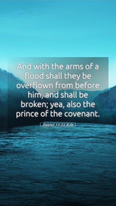 Picture 05 - Daniel 11:22 KJV Mobile Phone Wallpaper - And with the arms of a flood shall they be - Mobile Bible Verse Wallpaper