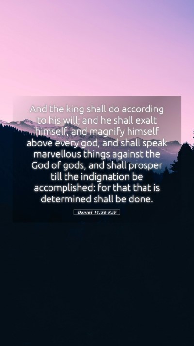 Picture 05 - Daniel 11:36 KJV Mobile Phone Wallpaper - And the king shall do according to his will; and - Mobile Bible Verse Wallpaper