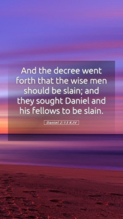 Picture 05 - Daniel 2:13 KJV Mobile Phone Wallpaper - And the decree went forth that the wise men - Mobile Bible Verse Wallpaper