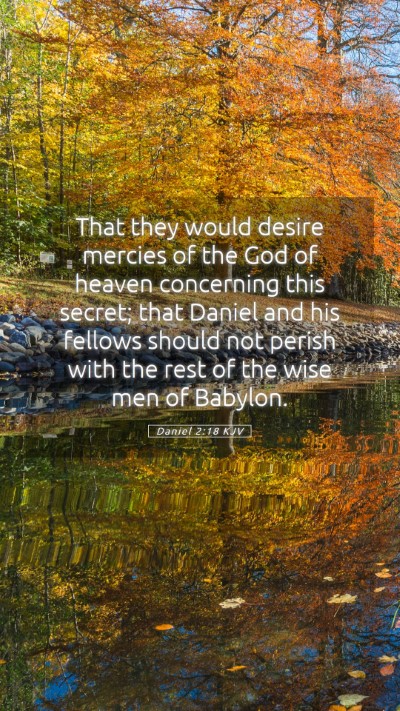 Picture 05 - Daniel 2:18 KJV Mobile Phone Wallpaper - That they would desire mercies of the God of - Mobile Bible Verse Wallpaper