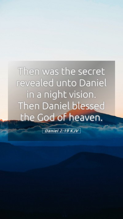 Picture 05 - Daniel 2:19 KJV Mobile Phone Wallpaper - Then was the secret revealed unto Daniel in a - Mobile Bible Verse Wallpaper