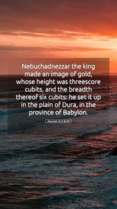 Picture 05 - Daniel 3:1 KJV Mobile Phone Wallpaper - Nebuchadnezzar the king made an image of gold, - Mobile Bible Verse Wallpaper