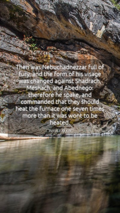 Picture 05 - Daniel 3:19 KJV Mobile Phone Wallpaper - Then was Nebuchadnezzar full of fury, and the - Mobile Bible Verse Wallpaper