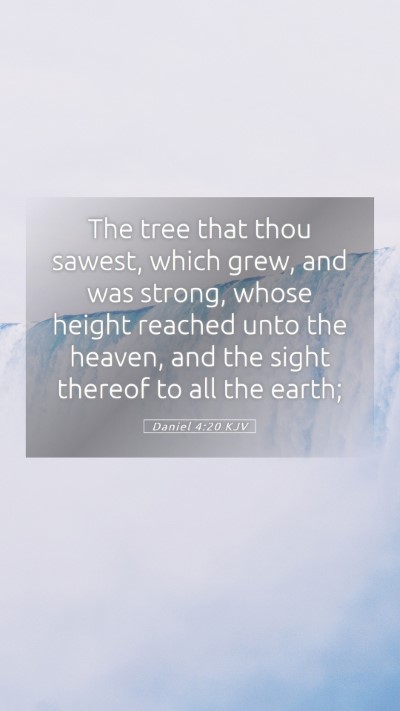 Picture 05 - Daniel 4:20 KJV Mobile Phone Wallpaper - The tree that thou sawest, which grew, and was - Mobile Bible Verse Wallpaper