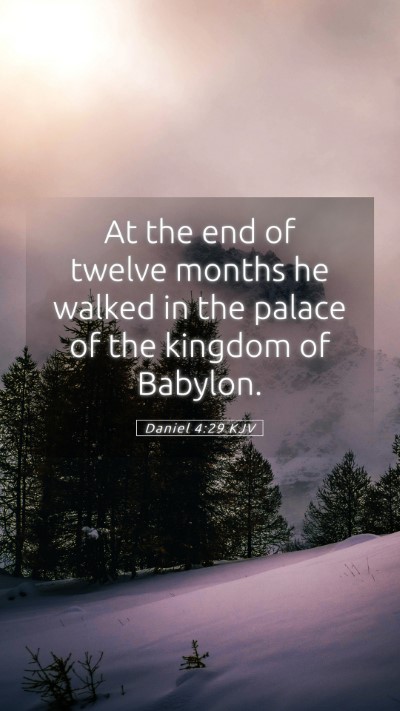 Picture 05 - Daniel 4:29 KJV Mobile Phone Wallpaper - At the end of twelve months he walked in the - Mobile Bible Verse Wallpaper