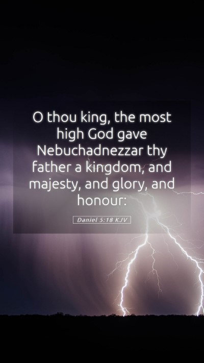 Picture 05 - Daniel 5:18 KJV Mobile Phone Wallpaper - O thou king, the most high God gave - Mobile Bible Verse Wallpaper