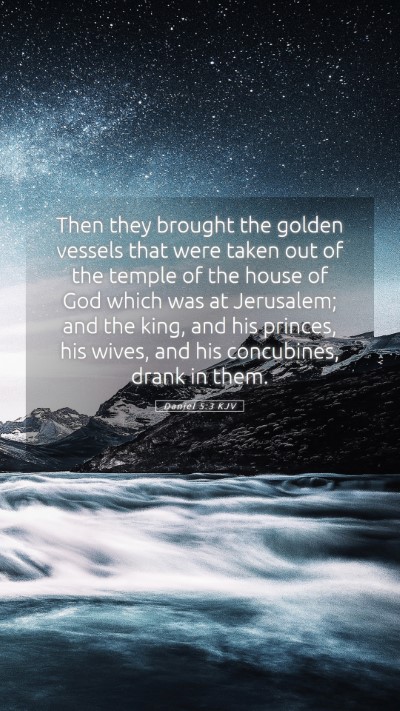 Picture 05 - Daniel 5:3 KJV Mobile Phone Wallpaper - Then they brought the golden vessels that were - Mobile Bible Verse Wallpaper