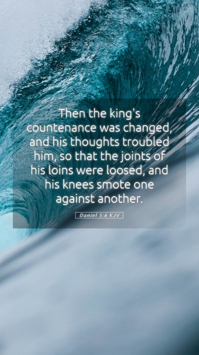 Picture 05 - Daniel 5:6 KJV Mobile Phone Wallpaper - Then the king's countenance was changed, and his - Mobile Bible Verse Wallpaper