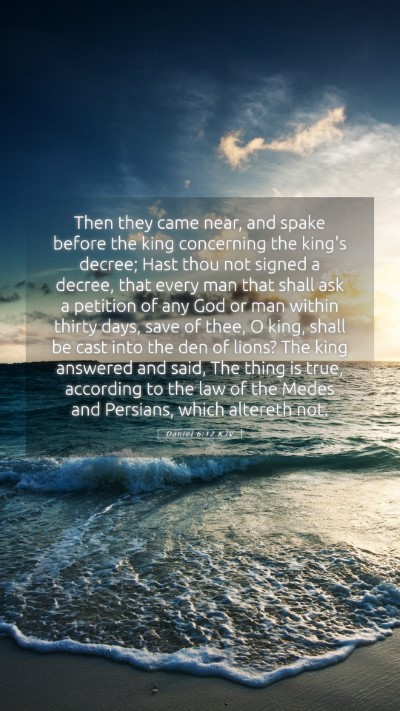Picture 05 - Daniel 6:12 KJV Mobile Phone Wallpaper - Then they came near, and spake before the king - Mobile Bible Verse Wallpaper