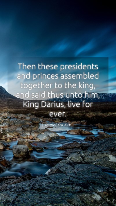 Picture 05 - Daniel 6:6 KJV Mobile Phone Wallpaper - Then these presidents and princes assembled - Mobile Bible Verse Wallpaper